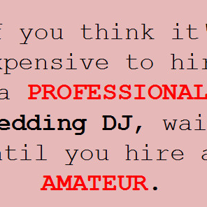 9 Reasons Why Hiring an Amateur Wedding DJ Is a Huge Mistake