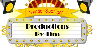 Vendor Spotlight – Productions By Tim Vendor Spotlight - Productions By Tim