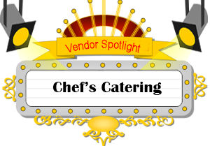 Vendor Spotlight: Chef's Catering